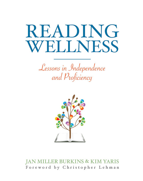 Reading Wellness (Lessons in Independence and Proficiency) by Jan Burkins, Kim Yaris, 9781625310156