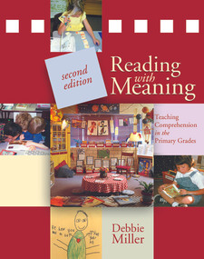 Reading with Meaning (Teaching Comprehension in the Primary Grades) by Debbie Miller, 9781571109552