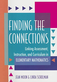 Finding the Connections (Linking Assessment, Instruction, and Curriculum in Elementary Mathematics) by Jean Moon, Linda Dacey, 9780435083700