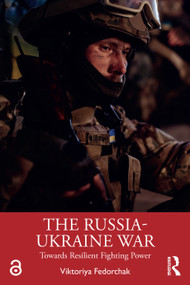 The Russia-Ukraine War (Towards Resilient Fighting Power) by Viktoriya Fedorchak, 9781032398433