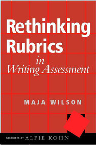 Rethinking Rubrics in Writing Assessment by Maja Wilson, 9780325008561