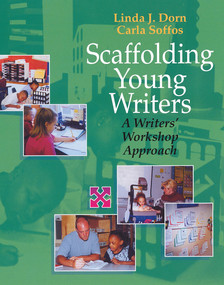 Scaffolding Young Writers (A Writer's Workshop Approach) by Linda Dorn, Carla Soffos, 9781571103420