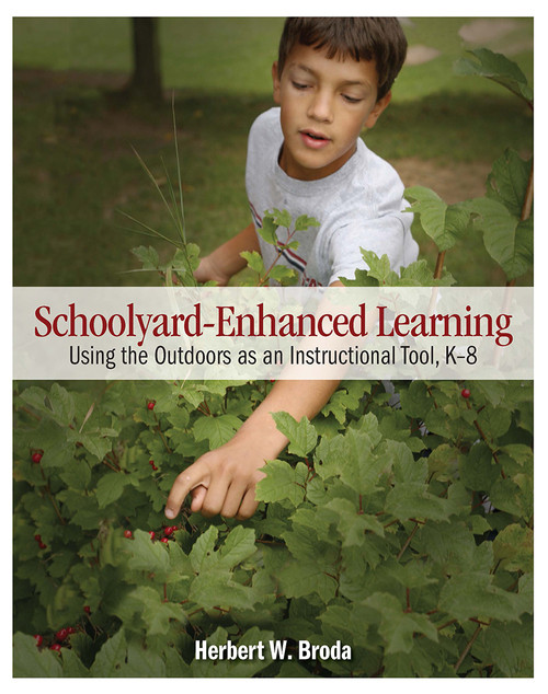 Schoolyard-Enhanced Learning (Using the Outdoors as an Instructional Tool, K-8) by Herbert W. Broda, 9781571107299