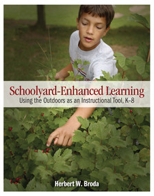 Schoolyard-Enhanced Learning (Using the Outdoors as an Instructional Tool, K-8) by Herbert W. Broda, 9781571107299
