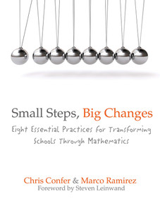 Small Steps, Big Changes (Eight Essential Practices for Transforming Schools Through Mathematics) by Chris Confer, Marco Ramirez, 9781571108135