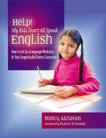 Help! My Kids Don't All Speak English (How to Set Up a Language Workshop in Your Linguistically Diverse Classroom) by Nancy Akhavan, 9780325007984