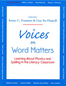 Voices on Word Matters (Learning About Phonics and Spelling in the Literacy Classroom) by Irene Fountas, Gay Su Pinnell, 9780325001326