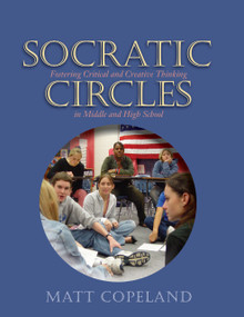 Socratic Circles (Fostering Critical and Creative Thinking in Middle and High School) by Matt Copeland, 9781571103949