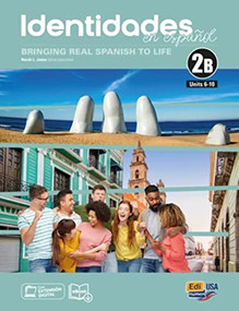 Identidades en español 2B - Student Print Edition -units 6-9+-plus 6 months Digital Super pack  (eBook + Identidades/ELEteca online program) (Bringing Real Spanish to life) by Norah L. Jones, Paula Cerdeira, Carlos Oliva, 9788491796176