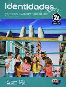 Identidades en español 2A - Student Print Edition -units 1-5- plus 6 months Digital Super pack  (eBook + Identidades/ELEteca online program) (Bringing Real Spanish to life) by Norah L. Jones, Paula Cerdeira, Carlos Oliva, 9788491796145