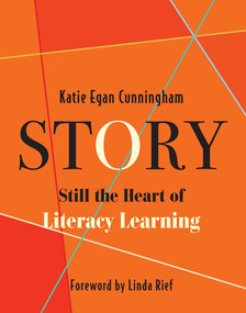 Story (Still the Heart of Literacy Learning) by Katie Cunningham, 9781625310248