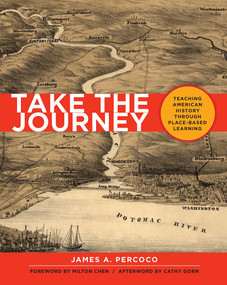 Take the Journey (Teaching American History Through Place-Based Learning) by James Percoco, 9781625311436