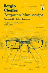 Forgotten Manuscript by Sergio Chejfec, Jeffrey Lawrence, 9781913867713