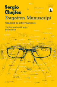 Forgotten Manuscript by Sergio Chejfec, Jeffrey Lawrence, 9781913867713