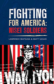 Fighting for America: Nisei Soldiers by Lawrence Matsuda, Matt Sasaki, 9781634050555