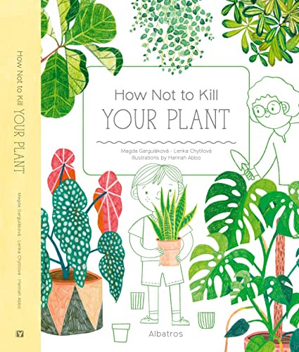 How Not to Kill Your Plant by Magda Gargulakova, Lenka Chytilova, Hannah Abbo, 9788000069968