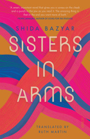 Sisters in Arms - 9781957363523 by Shida Bazyar, Ruth Martin, 9781957363523