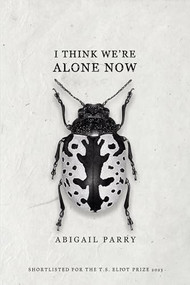 I Think We're Alone Now by Abigail Parry, 9781780376813