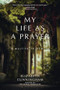 My Life as a Prayer (A Multifaith Memoir) by Elizabeth Cunningham, 9781958972106
