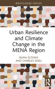 Urban Resilience and Climate Change in the MENA Region by Nuha Eltinay, Charles Egbu, 9781032425429