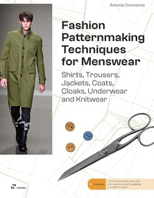 Fashion Patternmaking Techniques for Menswear (Shirts, Trousers, Jackets, Coats, Cloaks, Underwear and Knitwear) by Antonio Donnanno, Elisabetta "Kuky" Drudi, 9788419220462