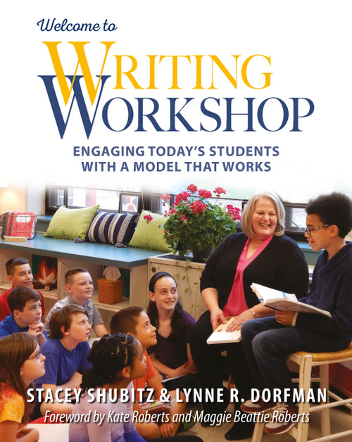 Welcome to Writing Workshop (Engaging Today's Students with a Model That Works) by Lynne Dorfman, Stacey Shubitz, 9781625311665