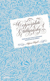 Copperplate Calligraphy (From the First Steps to Mastering Pointed Pen Calligraphy) by Stefanie Weigele, 9788419220530