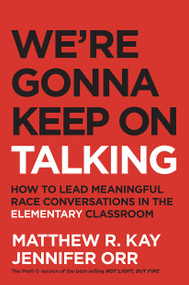 We're Gonna Keep On Talking (How to Lead Meaningful Race Conversations in the Elementary Classroom) by Matthew Kay, Jennifer Orr, 9781625315755