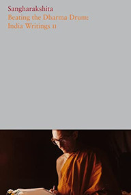 Beating the Dharma Drum (India Writings II) by Sangharakshita, Kalyanaprabha, 9781915342034