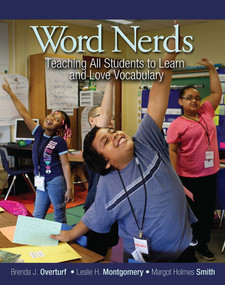Word Nerds (Teaching All Students to Learn and Love Vocabulary) by Brenda L. Overturf, Leslie Montgomery, Margot Holmes Smith, 9781571109545