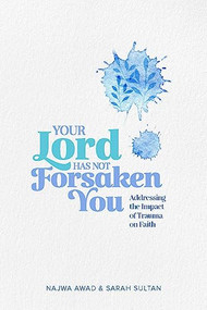 Your Lord Has Not Forsaken You by Najwa Awad, Sarah Sultan, 9781847742209