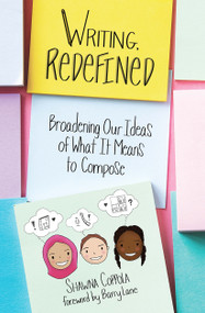 Writing, Redefined (Broadening Our Ideas of What It Means to Compose) by Shawna Coppola, 9781625312754