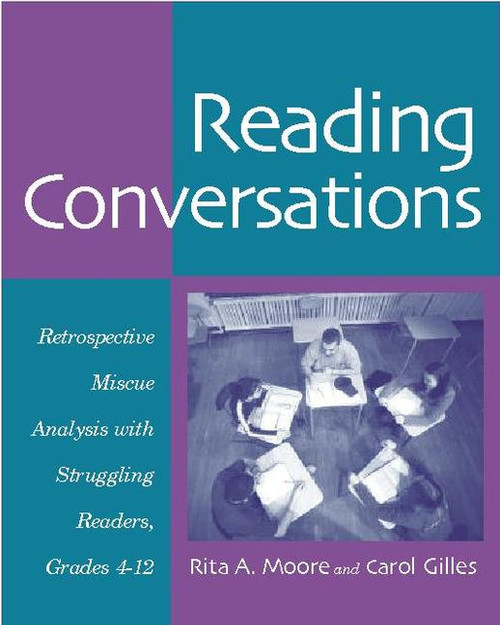 Reading Conversations (Retrospective Miscue Analysis with Struggling Readers, Grades 4-12) by Rita Moore, Carol Gilles, 9780325007205