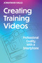 Creating Training Videos (Professional Quality With a Smartphone) by Jonathan Halls, 9781953946966