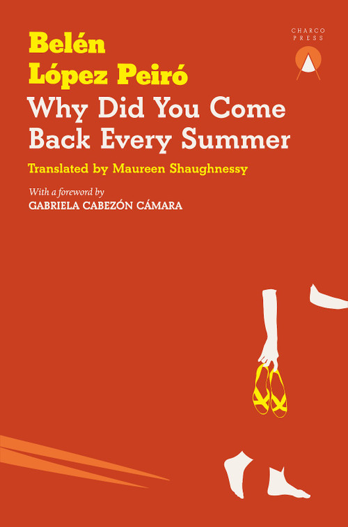 Why Did You Come Back Every Summer by Belén López Peiró, Maureen Shaughnessy, 9781913867805