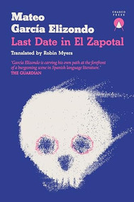 Last Date in El Zapotal by Mateo García Elizondo, Robin Myers, 9781913867843