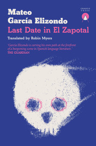 Last Date in El Zapotal by Mateo García Elizondo, Robin Myers, 9781913867843
