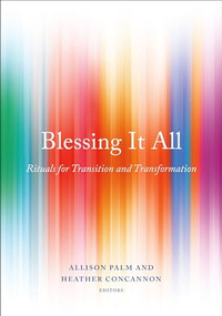 Blessing It All (Rituals for Transition and Transformation) by Heather Concannon, Allison Palm, 9781558969209