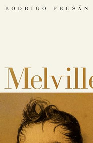 Melvill by Rodrigo Fresan, Will Vanderhyden, 9781960385161