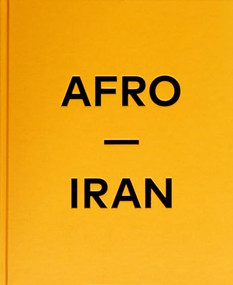 Afro-Iran (The Unknown Minority) by Mahdi Ehsaei, Joobin Bekhrad, Nahid Mozaffari, 9783969001332