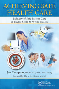 Achieving Safe Health Care (Delivery of Safe Patient Care at Baylor Scott & White Health) - 9781032098166 by Jan Compton, 9781032098166