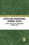 Africa and International Criminal Justice (Radical Evils and the International Criminal Court) - 9781032086309 by Fred Agwu, 9781032086309