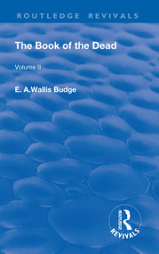 The Book of the Dead, Volume II (The Chapters of Coming Forth By Day or The Theban Recension of The Book of The Dead) by E. A. Wallis Budge, 9781138567214