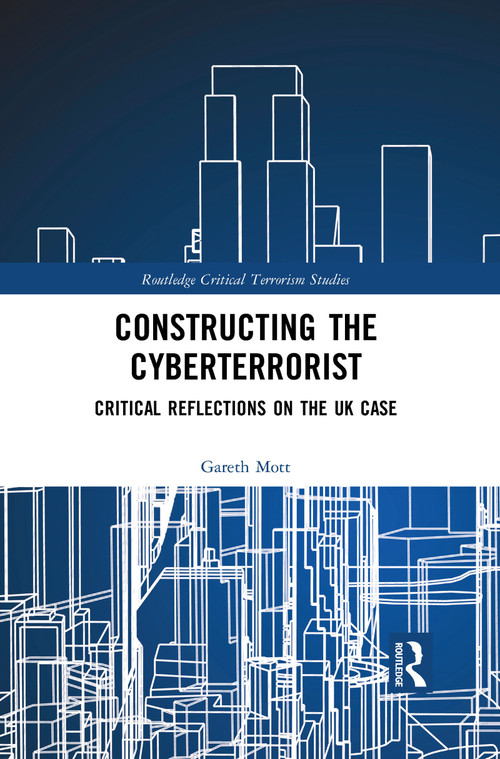 Constructing the Cyberterrorist (Critical Reflections on the UK Case) - 9781032086286 by Gareth Mott, 9781032086286