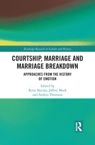 Courtship, Marriage and Marriage Breakdown (Approaches from the History of Emotion) - 9781032086897 by Katie Barclay, Jeffrey Meek, Andrea Thomson, 9781032086897