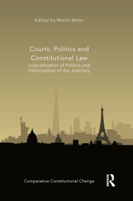 Courts, Politics and Constitutional Law (Judicialization of Politics and Politicization of the Judiciary) - 9781032087214 by Martin Belov, 9781032087214