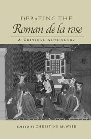 Debating the Roman de la Rose (A Critical Anthology) - 9780415808927 by Christine McWebb, 9780415808927