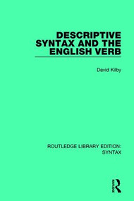 Descriptive Syntax and the English Verb - 9781138698413 by David Kilby, 9781138698413