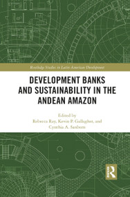 Development Banks and Sustainability in the Andean Amazon - 9781032087931 by Rebecca Ray, Kevin P. Gallagher, Cynthia A. Sanborn, 9781032087931