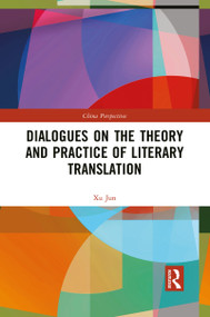 Dialogues on the Theory and Practice of Literary Translation - 9781032084800 by Xu Jun, 9781032084800